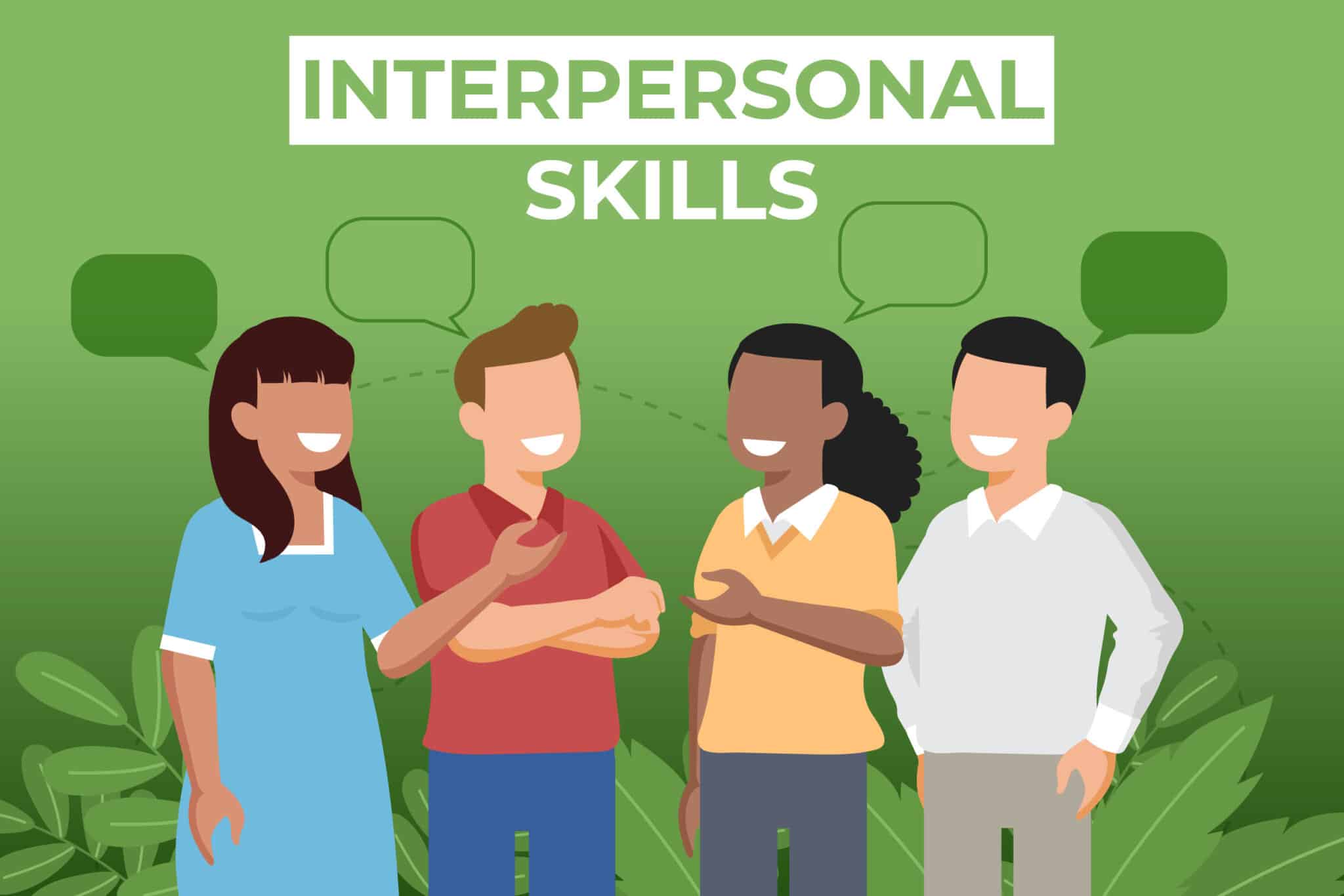Interpersonal skills đóng vai trò quan trọng và cần thiết trong cuộc sống