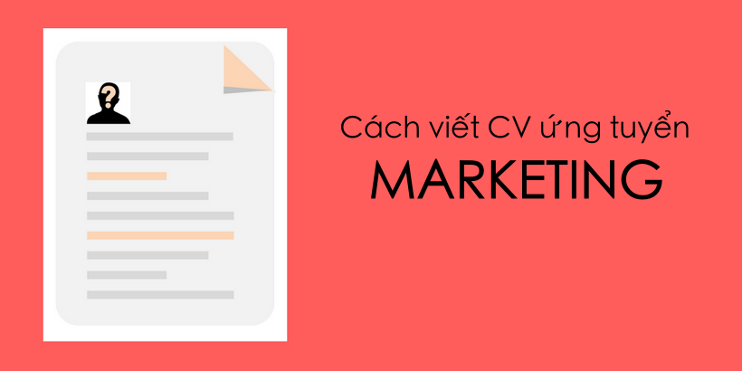 Viết CV Marketing chuyên nghiệp và gây ấn tượng