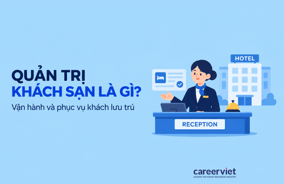 Quản trị khách sạn là gì, học gì, mức lương, vị trí việc làm và cơ hội nghề nghiệp