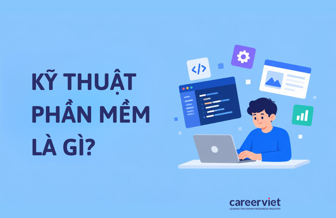 Ngành kỹ thuật phần mềm là gì, học gì, mức lương, vị trí việc làm và cơ hội nghề nghiệp
