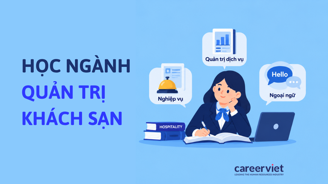 Ngành quản trị khách sạn học nghiệp vụ, quản trị dịch vụ và ngoại ngữ chuyên ngành