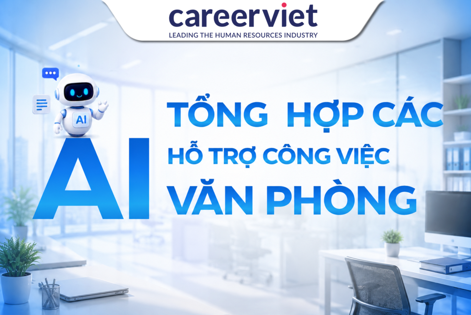 Những công cụ AI hỗ trợ công việc văn phòng hiệu quả