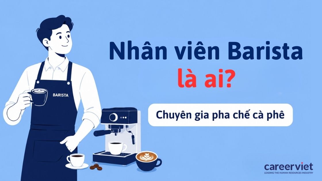 Barista là gì? Công việc và kỹ năng