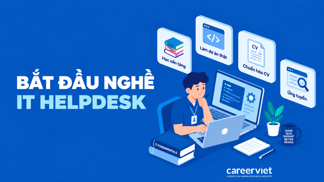4 bước giúp người mới bắt đầu nghề IT Helpdesk