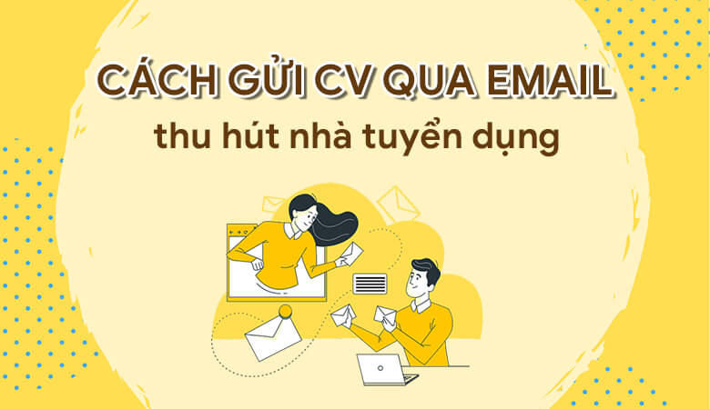 Tầm ảnh hưởng của email gửi CV đối với nhà tuyển dụng