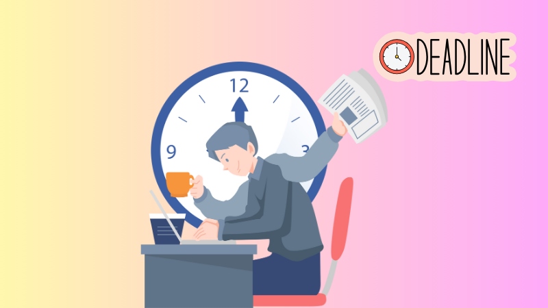 Deadline giúp tăng sự tập trung và hiệu suất công việc