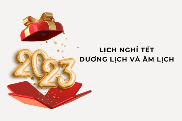 Lịch nghỉ lễ, Tết 2023 chính thức chi tiết theo quy định nhà nước ...