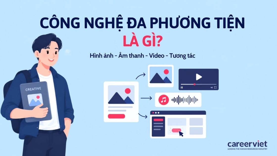 Tổng quan ngành công nghệ đa phương tiện và cơ hội việc làm