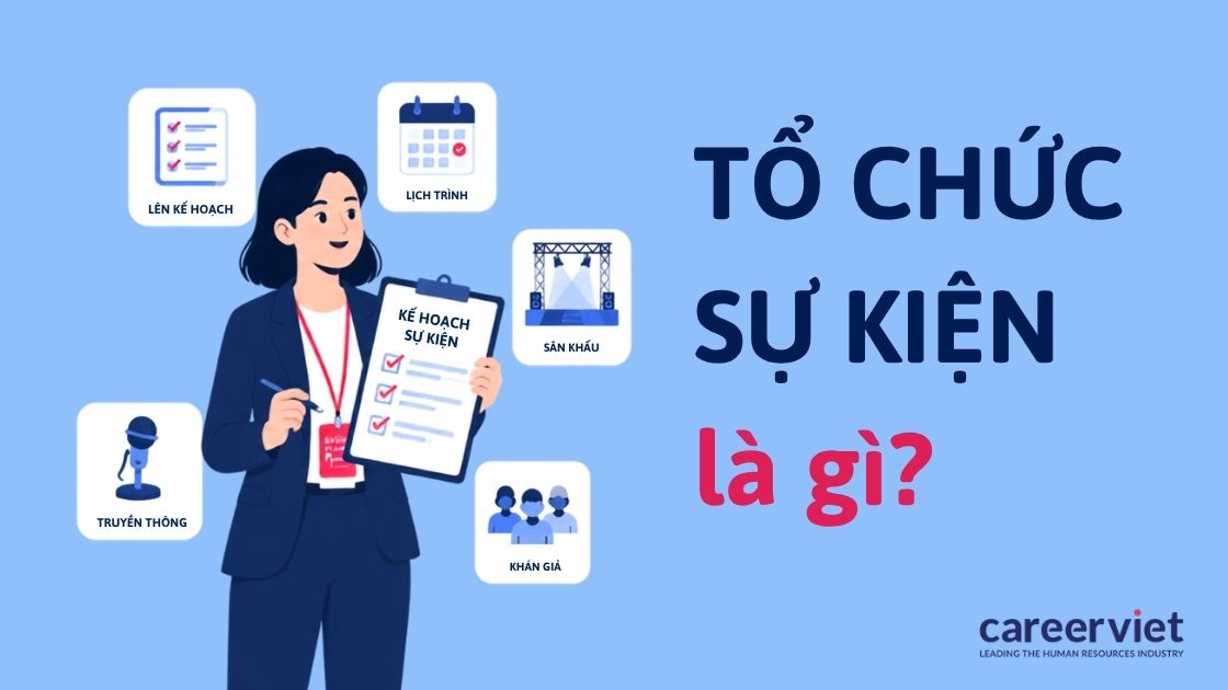 Tổ chức sự kiện là gì? Toàn cảnh ngành