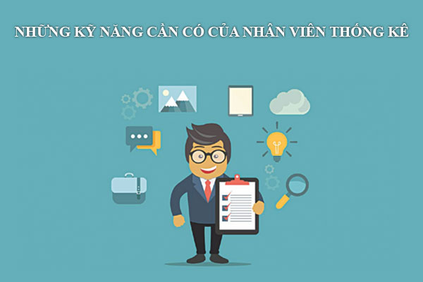 Những kỹ năng cần trang bị của nhân viên phân tích thống kê