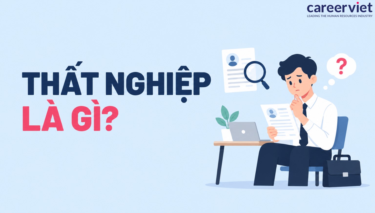 Thất nghiệp là gì? Làm sao để hưởng trợ cấp thất nghiệp