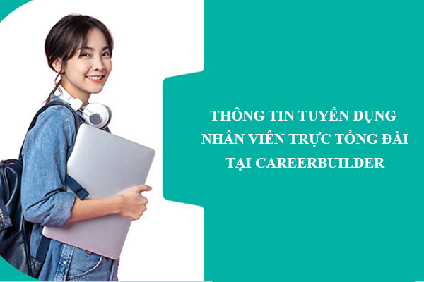 Tìm kiếm thông tin tuyển dụng việc làm nhân viên trực tổng đài ở đâu?