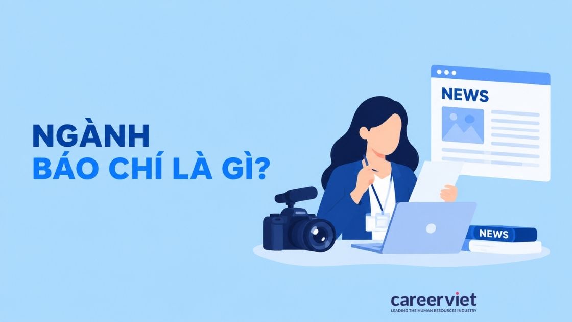 Báo chí là ngành gì? Tổng quan ngành