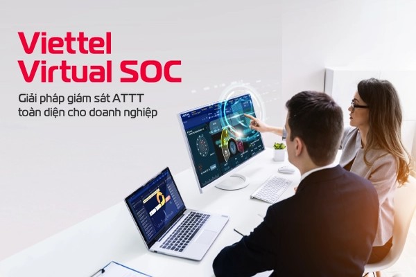 Viettel Virtual SOC – Giải pháp tổng thể giám sát an toàn thông tin cho doanh nghiệp
