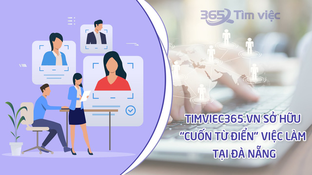 Timviec365.vn – Nơi bạn có thể giải bài toán “tìm việc làm tại Đà Nẵng” ra vô số nghiệm! - Ảnh 3.