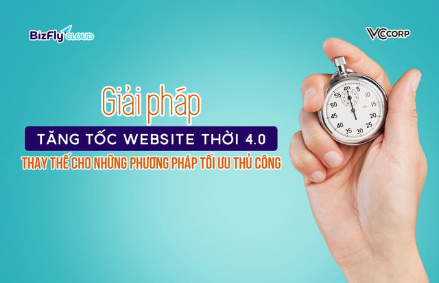 Giải pháp tăng tốc website thời 4.0 thay thế cho những phương pháp tối ưu thủ công - Ảnh 1.