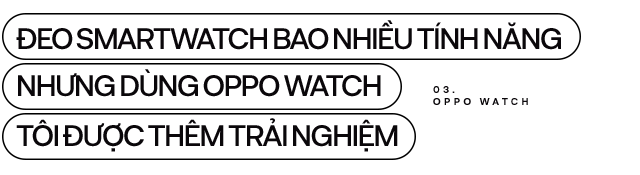 Đánh giá chi tiết OPPO Watch: từ chỗ không cần, không thích đến không thể thiếu - Ảnh 12.