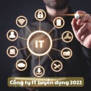 Top 4 công ty tuyển dụng việc làm IT mới nhất 2022