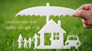 Làm bảo hiểm thất nghiệp cần giấy tờ gì? Thủ tục và quy định?