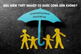 Bảo hiểm thất nghiệp có được cộng dồn không? Quy định như thế nào?