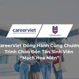 CareerViet Đồng Hành Cùng Chương Trình Chào Đón Tân Sinh Viên “Mạch Hoa Niên”