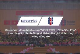 CareerViet đồng hành cùng WISEX 2025 – “Pha Sắc: Phá”: Lan tỏa giá trị bình đẳng và thấu hiểu giới tính trong cộng đồng trẻ