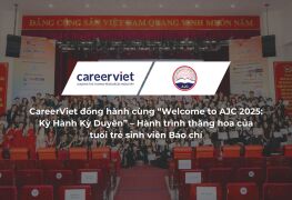 CareerViet đồng hành cùng “Welcome to AJC 2025: Kỳ Hành Kỳ Duyên” – Hành trình thăng hoa của tuổi trẻ sinh viên Báo chí