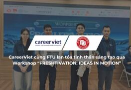CareerViet cùng FTU lan tỏa tinh thần sáng tạo qua Workshop “FRESHTIVATION: IDEAS IN MOTION”