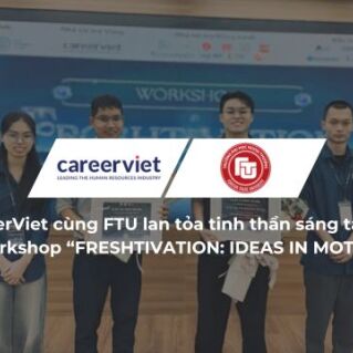 CareerViet cùng FTU lan tỏa tinh thần sáng tạo qua Workshop “FRESHTIVATION: IDEAS IN MOTION”