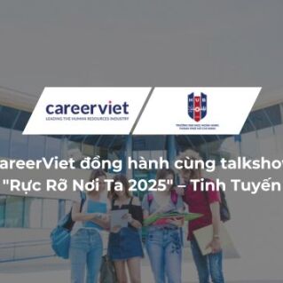 CareerViet đồng hành cùng talkshow "Rực Rỡ Nơi Ta 2025" – Tinh Tuyến