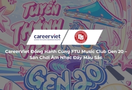 CareerViet Đồng Hành Cùng FTU Music Club Gen 20 – Sân Chơi Âm Nhạc Đầy Màu Sắc