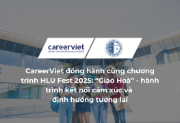 CareerViet đồng hành cùng chương trình HLU Fest 2025: “Giao Hoà” - hành trình kết nối cảm xúc và định hướng tương lai