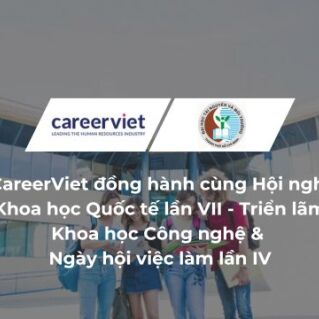 CareerViet đồng hành cùng Hội nghị Khoa học Quốc tế lần VII - Triển lãm Khoa học Công nghệ & Ngày hội việc làm lần IV