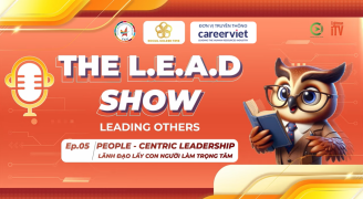 People-Centric Leadership: Nâng Tầm Trải Nghiệm, Khai Phóng Tiềm Năng Lãnh Đạo
