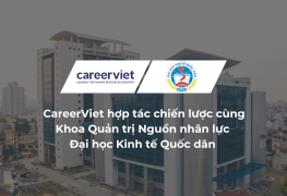 CareerViet thúc đẩy hợp tác chiến lược cùng Khoa Quản trị Nguồn nhân lực – Đại học Kinh tế Quốc dân (NEU)