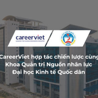 CareerViet thúc đẩy hợp tác chiến lược cùng Khoa Quản trị Nguồn nhân lực – Đại học Kinh tế Quốc dân (NEU)