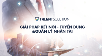 Đơn giản và tối ưu hoá mục tiêu nâng tầm thương hiệu tuyển dụng với Talent Solution