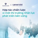 CareerViet và Vietsuccess: Hợp Tác Chiến Lược Vì Một Hệ Sinh Thái Nhân Lực Phát Triển Bền Vững