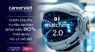 Careerviet Ra Mắt Phiên Bản AI Matching 2.0: Tối Ưu 80% Thời Gian Sàng Lọc Ứng Viên