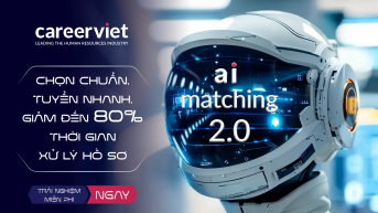 Careerviet Ra Mắt Phiên Bản AI Matching 2.0: Tối Ưu 80% Thời Gian Sàng Lọc Ứng Viên