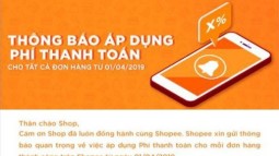 Shopee thu phí từ ngày 1.4: Ai sẽ chịu thiệt đơn, thiệt kép?