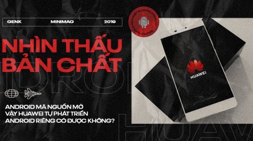 Nhìn thấu bản chất: Android mã nguồn mở, vậy Huawei tự phát triển Android riêng có được không?