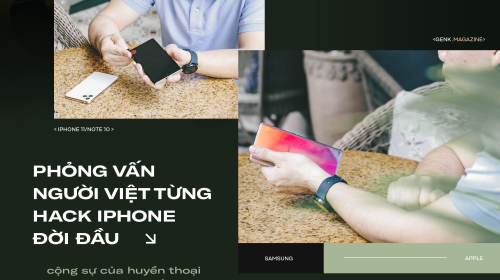 Người Việt từng hack iPhone đời đầu: "Android đang thay đổi để thoát cái mác là "rác", còn với iOS là phải thay đổi hoặc sẽ chết!"