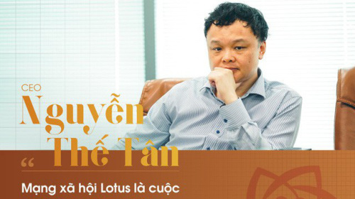 CEO Nguyễn Thế Tân : mạng xã hội Lotus là cuộc đua tất tay của VCCorp