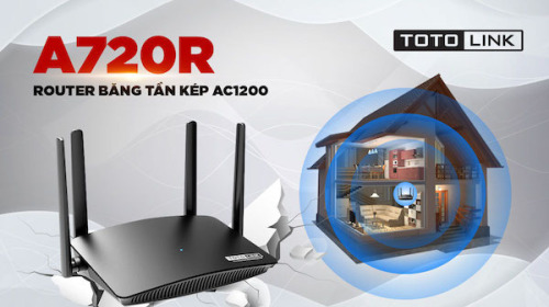Vì sao nói Router Wi-Fi “xuyên tường” A720R là sản phẩm chuyên dụng cho gia đình?