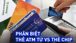 Thẻ từ ATM sẽ bị "xóa sổ" và được thay thế bằng thẻ chip, chúng khác nhau như thế nào?