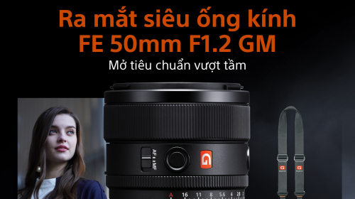 Sony ra mắt ống kính FE 50mm F1.2 G Master và 3 ống kính dòng G nhỏ gọn nhẹ mới, giá 49.99/14.99 triệu đồng