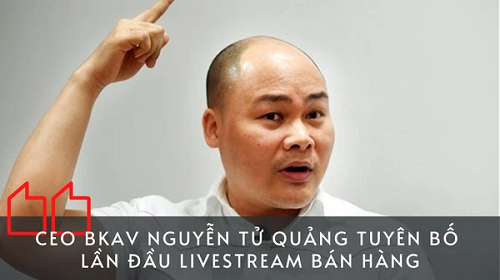 Thật không thể tin nổi: CEO BKAV Nguyễn Tử Quảng tuyên bố lần đầu livestream bán Bphone, phát live trên fanpage đối tác trừ CellphoneS!