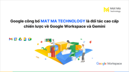 Google công bố Mat Ma Technology là đối tác cao cấp chiến lược về Google Workspace và Gemini